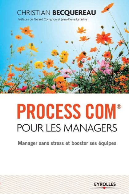 Process Com® pour les managers: Manager sans stress et booster ses équipes.